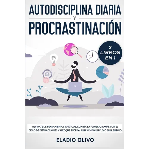 Autodisciplina diaria y procrastinación 2 libros en 1: Olvídate de pensamientos apáticos, elimina la flojera, rompe con el ciclo de distracciones y ha - Paperback