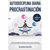 Autodisciplina diaria y procrastinación 2 libros en 1: Olvídate de pensamientos apáticos, elimina la flojera, rompe con el ciclo de distracciones y ha - Paperback