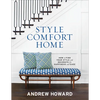 Style Comfort Home: How to Find Your Style and Decorate for Happiness and Ease - Hardcover