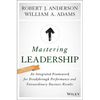 Mastering Leadership: An Integrated Framework for Breakthrough Performance and Extraordinary Business Results - Hardcover