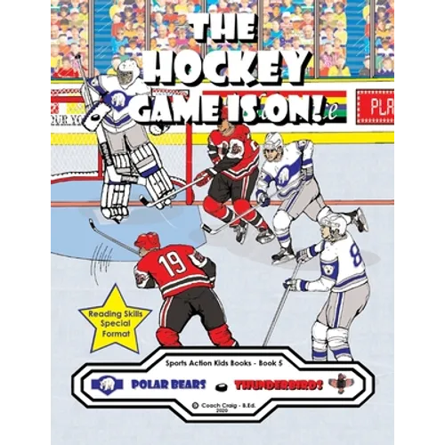 The Hockey Game Is On!: The Polar Bears vs. The Thunderbirds! - Paperback
