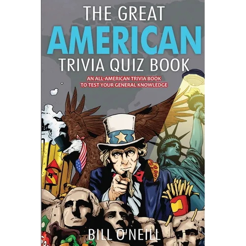 The Great American Trivia Quiz Book: An All-American Trivia Book to Test Your General Knowledge! - Paperback