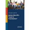 A Study Guide for James Merrill's "Lost in Translation" - Paperback