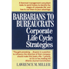 Barbarians to Bureaucrats: Corporate Life Cycle Strategies: Corporate Life Cycle Strategies - Paperback