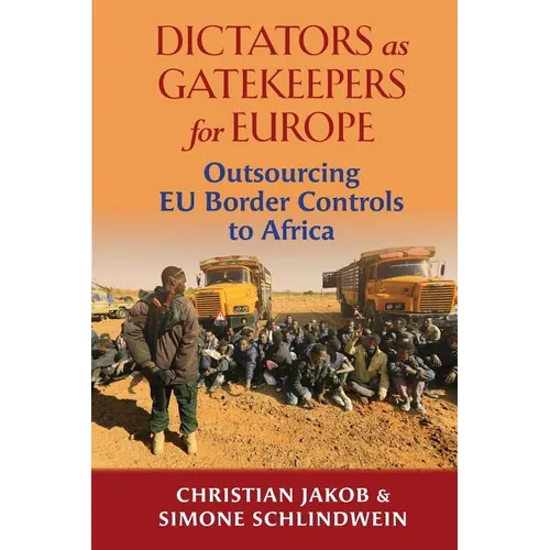 Dictators as Gatekeepers for Europe: Outsourcing EU Border Controls to Africa - Paperback