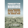 Forgotten Warriors: The 1st Provisional Marine Brigade, the Corps Ethos, and the Korean War - Hardcover