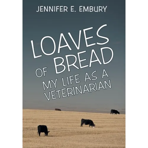 Loaves of Bread: My Life as a Veterinarian - Hardcover