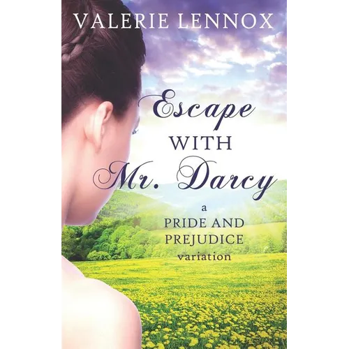 Escape with Mr. Darcy: A Pride and Prejudice Variation - Paperback