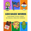 600 Basic Words Cartoons Flash Cards Bilingual English Korean: Easy learning baby first book with card games like ABC alphabet Numbers Animals to prac - Paperback