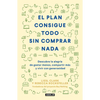 El Plan Consigue Todo Sin Comprar NADA / The Buy Nothing, Get Everything Plan: Discover the Joy of Spending Less, Sharing More, and Living Generously - Paperback