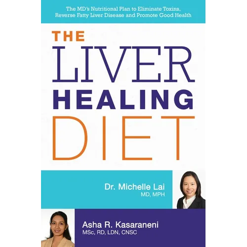 The Liver Healing Diet: The MD's Nutritional Plan to Eliminate Toxins, Reverse Fatty Liver Disease and Promote Good Health - Paperback