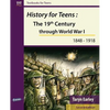 History for Teens: The 19th Century through World War 1 (1848 - 1918) - Paperback