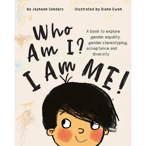 Who Am I? I Am Me!: A book to explore gender equality, gender stereotyping, acceptance and diversity - Paperback
