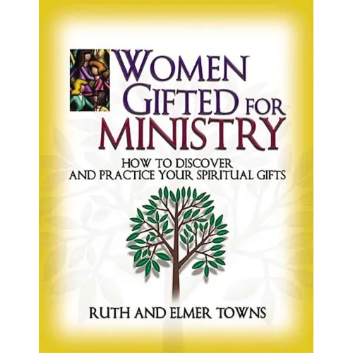 The Women Gifted for Ministry: How to Discover and Practice Your Spiritual Gifts - Paperback