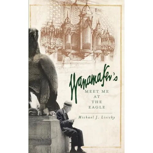 Wanamaker's: Meet Me at the Eagle - Hardcover