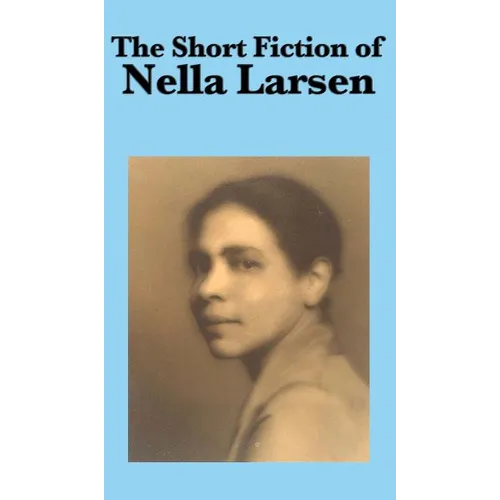 The Short Fiction of Nella Larsen - Hardcover
