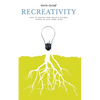 Recreativity: How to awaken your brain's natural powers to have more ideas: How to awaken your brain's natural powers to have more ideas - Paperback