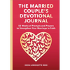 The Married Couple's Devotional Journal: 52 Weeks of Prompts and Prayers to Strengthen Your Marriage in Faith - Paperback