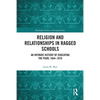 Religion and Relationships in Ragged Schools: An Intimate History of Educating the Poor, 1844-1870 - Paperback