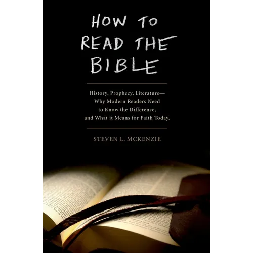 How to Read the Bible: History, Prophecy, Literature--Why Modern Readers Need to Know the Difference and What It Means for Faith Today - Paperback
