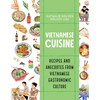 Vietnamese Cuisine: Recipes and Anecdotes from Vietnamese Gastronomic Culture - Paperback