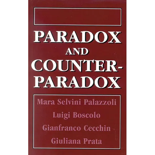 Paradox and Counterparadox: A New Model in the Therapy of the Family in Schizophrenic Transaction - Paperback