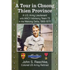 A Tour in Chuong Thien Province: A U.S. Army Lieutenant with MACV Advisory Team 73 in the Mekong Delta, 1969-1970 - Paperback