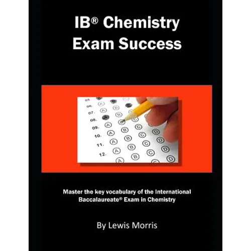 Ib Chemistry Exam Success: Master the Key Vocabulary of the International Baccalaureate Exam in Chemistry - Paperback