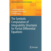 The Symbolic Computation of Integrability Structures for Partial Differential Equations - Hardcover