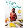 Classiq Cooking: 21 Meals and Drinks to Satisfy your Classiq Palate - Hardcover
