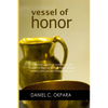 Vessel of Honor: A 10-Day Devotional, and Powerful Prayers of Consecration to Rid Yourself of Negative Spiritual Toxins, Develop Intima - Paperback