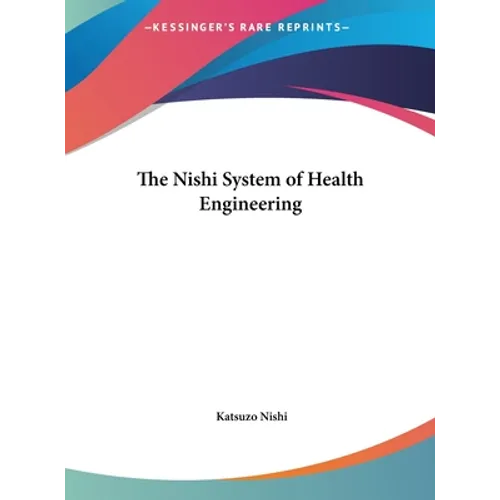 The Nishi System of Health Engineering - Hardcover