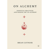 On Alchemy: Essential Practices and Making Art as Alchemy - Hardcover