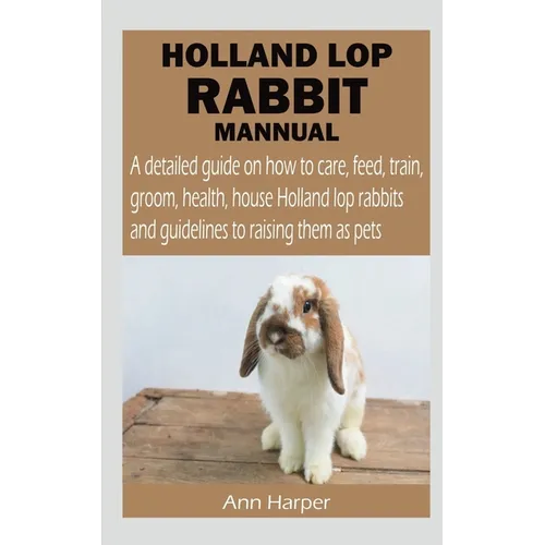 Holland Lop Rabbit Mannual - Paperback