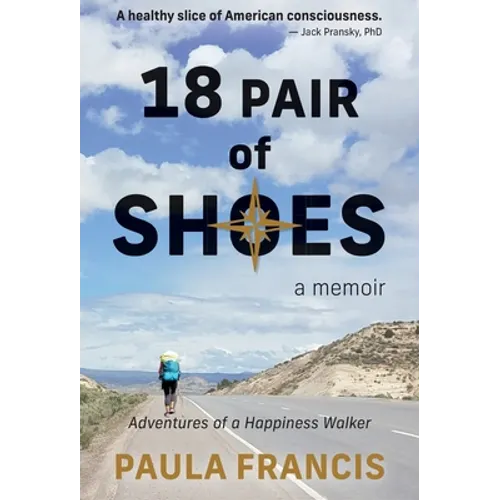 18 Pair of Shoes: A Memoir: Adventures of a Happiness Walker - Hardcover