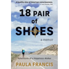 18 Pair of Shoes: A Memoir: Adventures of a Happiness Walker - Hardcover
