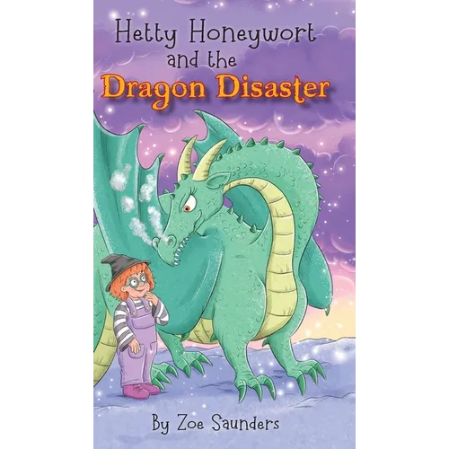 Hetty Honeywort and the Dragon Disaster - Hardcover
