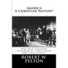 America A Christian Nation? Was Our Country Founded by Christians for Christians?: Special Collector's Edition - Paperback
