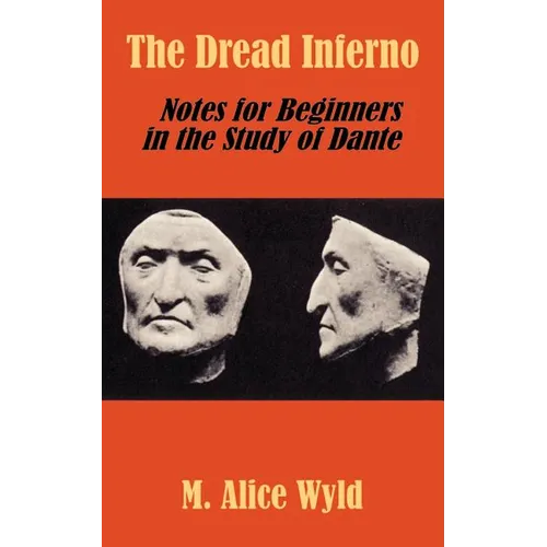 The Dread Inferno: Notes for Beginners in the Study of Dante - Paperback
