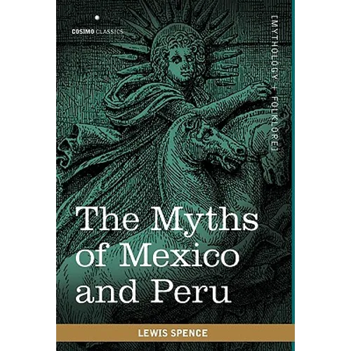 The Myths of Mexico and Peru - Paperback