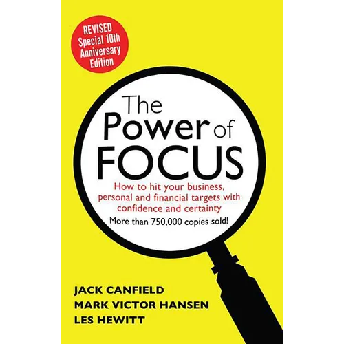 The Power of Focus: How to Hit Your Business, Personal and Financial Targets with Absolute Confidence and Certainty - Paperback