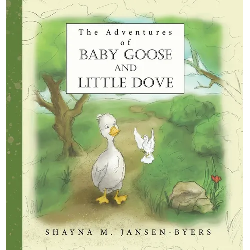 The Adventures of Baby Goose and Little Dove - Hardcover