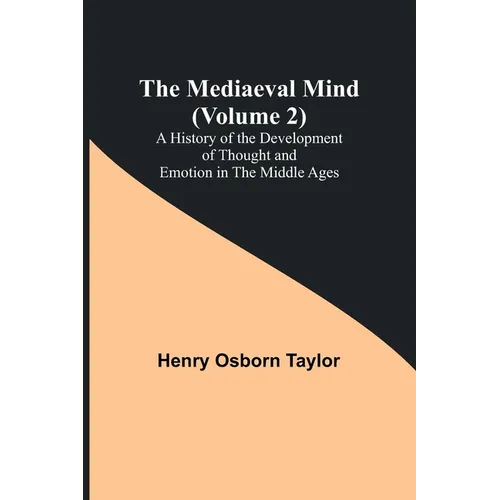 The Mediaeval Mind (Volume 2); A History of the Development of Thought and Emotion in the Middle Ages - Paperback