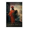 The Achaemenid Persian Empire: The History and Legacy of the Ancient Greeks' Most Famous Enemy - Paperback
