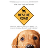 Rescue Road: One Man, Thirty Thousand Dogs, and a Million Miles on the Last Hope Highway - Paperback