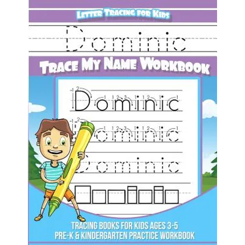 Dominic Letter Tracing for Kids Trace my Name Workbook: Tracing Books for Kids ages 3 - 5<br> Pre-K & Kindergarten Practice Workbook<br> - Paperback