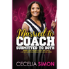 Married to Coach, Submitted to Both: Sharing our lives with Coach and Christ A 31 Day Prayer Devotional for Coaches' Wives - Paperback