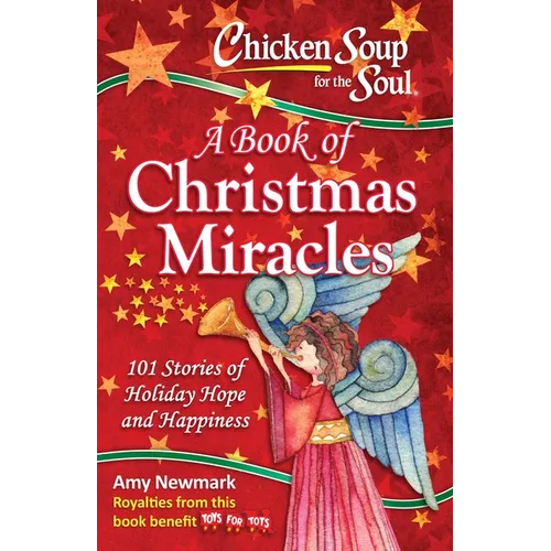 Chicken Soup for the Soul: A Book of Christmas Miracles: 101 Stories of Holiday Hope and Happiness - Paperback