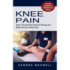 Knee Pain: Effective Treatment to Speeding Up the Healing (How I Proved My Doctors Wrong and Beat Chronic Knee Pain) - Paperback