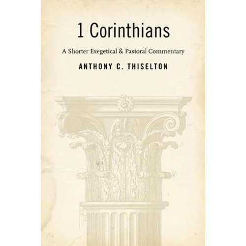 1 Corinthians: A Shorter Exegetical and Pastoral Commentary - Paperback